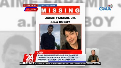 Ilang tauhan ng HPG-Laguna, sangkot umano sa pagkawala ng negosyante at pagpatay sa ahenteng kasama niya | 24 Oras
