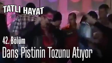 Dans pistinin tozunu atıyor - Tatlı Hayat 42. Bölüm