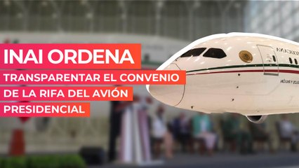 INAI ordena transparentar el convenio de la rifa del avión presidencial