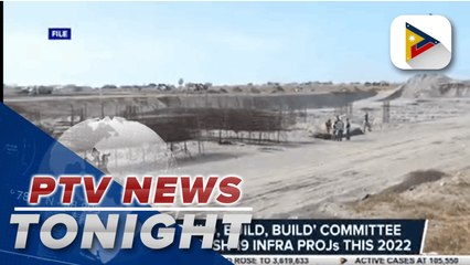 Government’s Build, Build, Build committee strives to finish 19 infrastructure projects this 2022