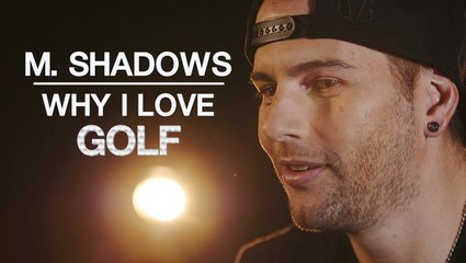 Why I Love: Avenged Sevenfold's M. Shadows on his passion for Golf