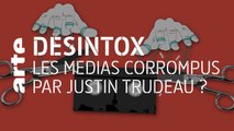 Les médias corrompus par Justin Trudeau ? | Désintox | ARTE