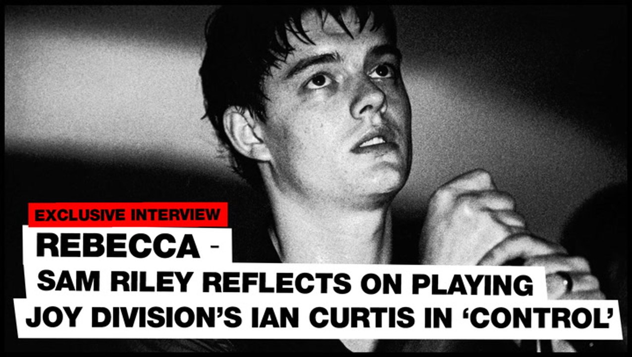 Sam Riley reflects on playing Joy Division's Ian Curtis in 'Control'