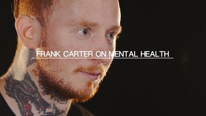 Frank Carter on Mental Health