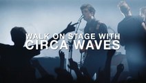 Walk on stage with Circa Waves at London’s Forum