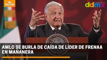 AMLO se burla de caída de líder de Frenaaa en mañanera