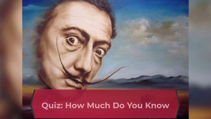 Quiz: How Much Do You Know About Salvador Dali?