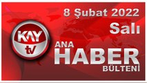 Kay Tv Ana Haber Bülteni (8 Şubat 2022)