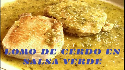 LOMO DE CERDO EN SALSA VERDE JUGOSO - JUICY PORK IN GREEN SAUCE - HOW MAKE JUICY PORK IN SAUCE