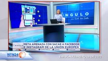 ¿Quién gana y quién pierde con la posible salida de Facebook e Instagram de la Unión Europea?