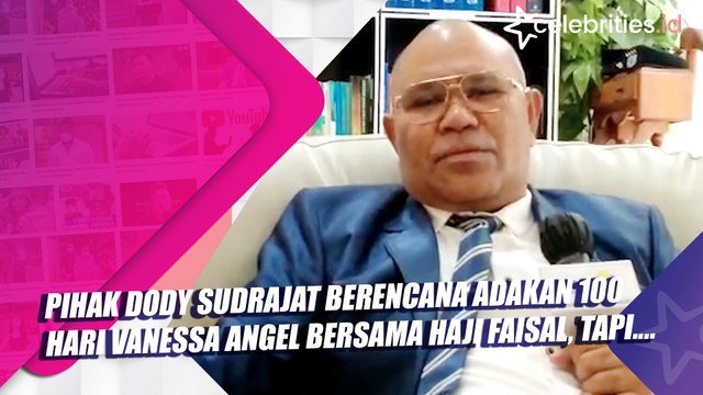 Pihak Dody Sudrajat Berencana Adakan 100 Hari Vanessa Angel Bersama Haji Faisal, Tapi....