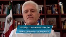 Quienes siguieron recetando Ivermectina incurrieron en una práctica deficiente: Alejandro Macías
