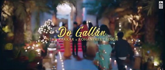 DO GALLAN - Neha Kakkar & Rohanpreet Singh  Garry Sandhu  Anshul Garg  Latest Punjabi Song 2021