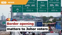 Johor-Singapore border opening among top issues of concern to Johor voters