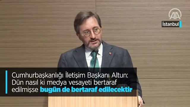 Cumhurbaşkanlığı İletişim Başkanı Altun: Dün nasıl ki medya vesayeti bertaraf edilmişse bugün de bertaraf edilecektir