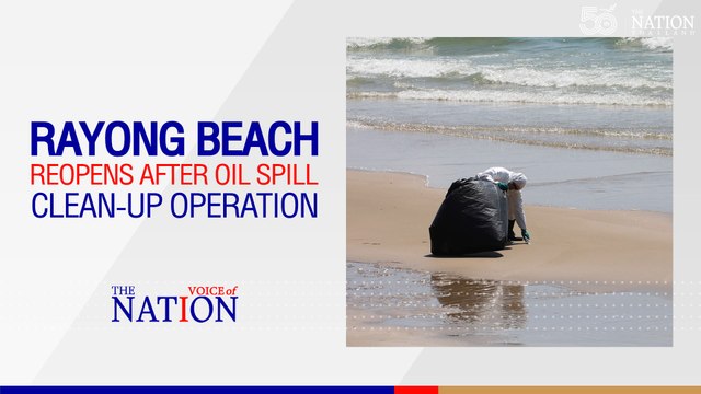 Rayong beach reopens after oil spill clean-up operation | Voice of The Nation