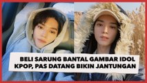 Cewek Beli Sarung Bantal Gambar Idol Kpop, Pas Datang Nyaris Mirip Aslinya, Publik: Takut Jantungan
