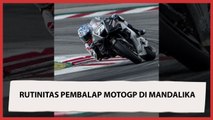 Rutinitas Pebalap MotoGP di Mandalika