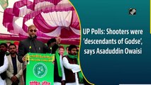 UP Polls: Shooters were ‘descendants of Godse’, says Asaduddin Owaisi
