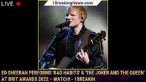 Ed Sheeran Performs 'Bad Habits' & 'The Joker And The Queen' at Brit Awards 2022 – Watch! - 1breakin