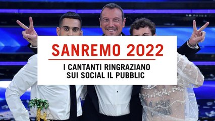 Sanremo2022, i saluti social dei cantanti in gara: "Grazie per l'amore che ci avete dato"