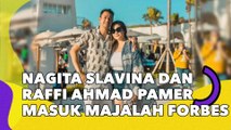 Nagita Slavina dan Raffi Ahmad Pamer Masuk Majalah Forbes, Auto Dipuji: The Real Sultan!