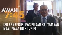 Isu Pengerusi PAC bukan keutamaan buat masa ini - Tun M