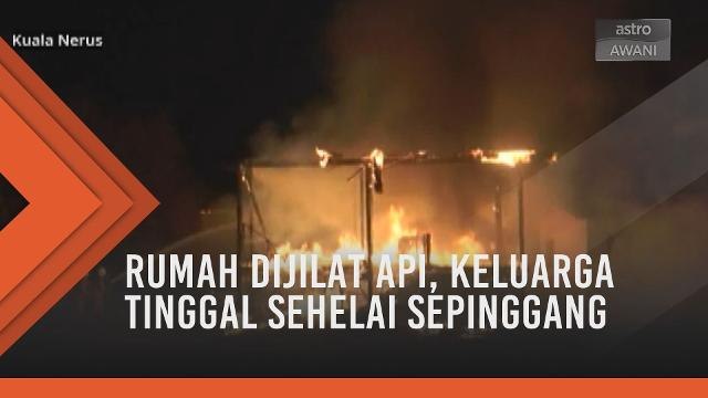 Rumah dijilat api, keluarga tinggal sehelai sepinggang