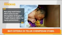 AWANI Ringkas: Bayi ditemui di Teluk Chempedak stabil & remaja maut terkena bom ikan buatan sendiri