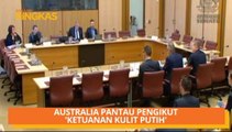 AWANI Ringkas: Australia pantau pengikut 'ketuanan kulit putih, Tun Mahathir diberi sambutan negara