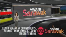 AWANI Sarawak [18/03/2019] - Kutuk serangan Christchurch, kekang lanun rimba & tawar tender terbuka