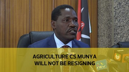 Agriculture CS Munya will not be resigning
