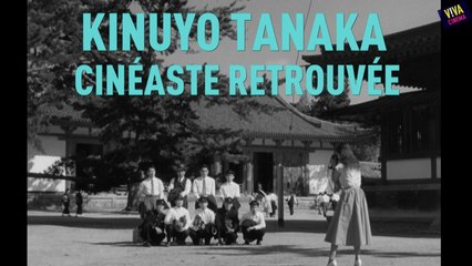 Viva cinéma - Kinuyo Tanaka, cinéaste retrouvée