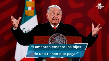 Lamentable que los hijos paguen lo que hacen sus padres: AMLO por reportaje de casa en Texas
