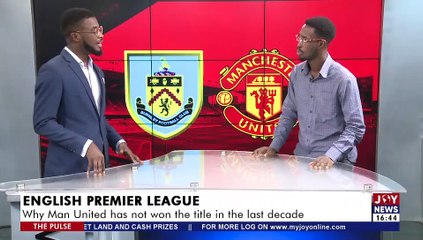 English Premier League: Why Man United has not won the title in the last decade - The Pulse Sports on JoyNews (9-2-22)