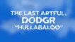 The Last Artful, Dodgr - Hullabaloo