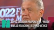 López Obrador, presidente mexicano, propone una "pausa" en las relaciones entre México y España