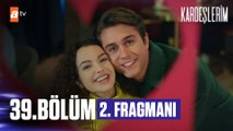 Kardeşlerim 39. Bölüm 2. Fragmanı | Sevgililer günü