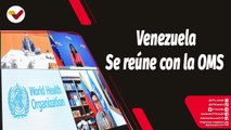 Tras la Noticia | Venezuela se reúne con la OMS