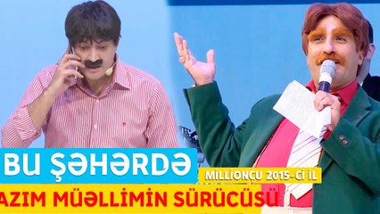 Bu Şəhərdə - Kazım müəllimin sürücüsü (MilliOnçu Konserti 2015-ci il)