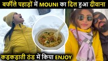 Mouni Roy Enjoys H0T Maggie In Freezing Cold Weather, Shares Beautiful Pics Of Honeymoon With Suraj