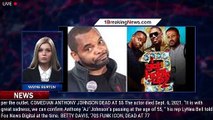 Comedian Anthony Johnson's cause of death revealed - 1breakingnews.com