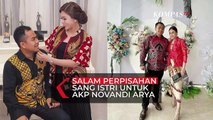 Duka Istri AKP Novandi Arya: Sayangku, Cepat Sekali Kamu Pergi...