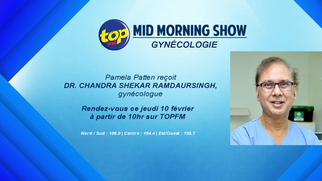 Mid Morning Show - Gynécologie Pamela Patten reçoit Dr. Chandra Shekar Ramdaursingh, gynécologue.