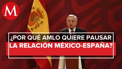 AMLO puso sobre la mesa la pausa en la relación diplomática con España