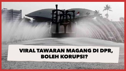 Viral Tawaran Magang di DPR, Warganet: Anak Magang Boleh Ikutan Korupsi Gak?