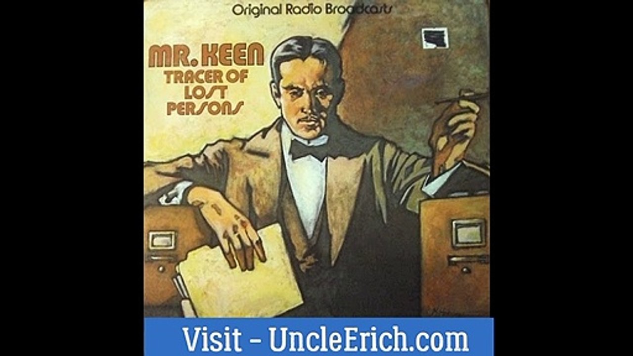 Uncle Erich Presents™ - Mr Keen - Tracer of Lost Persons (Radio Show) - The Case of the Girl Who Flirted (1944)