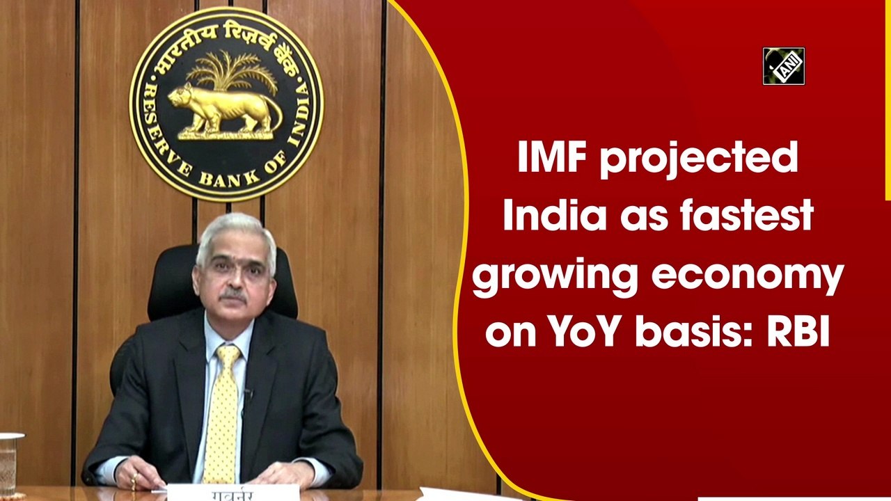 IMF projects India as fastest growing economy year on year basis: RBI