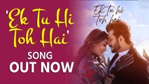 Arjun Bijani- Sana Makbul starrer new song 'Ek Tu Hi Toh Hai' out now