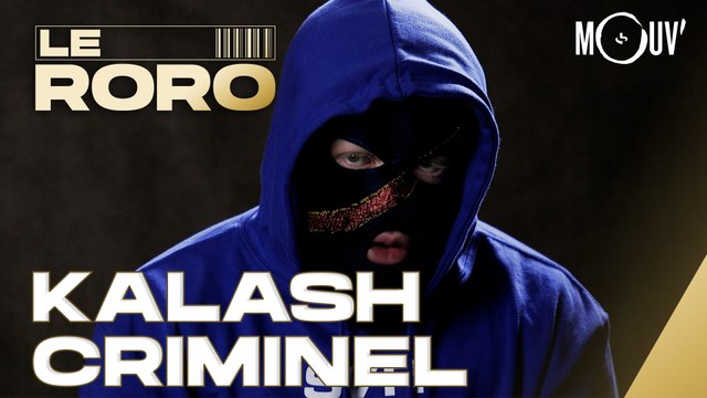 KALASH CRIMINEL : Tous mes disques d'or sont chez ma mère | Le Roro